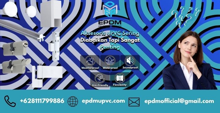 Aksesoris uPVC Sering Diabaikan Tapi Sangat Penting