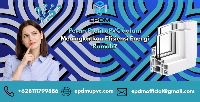 Peran Profil uPVC dalam Meningkatkan Efisiensi Energi Rumah